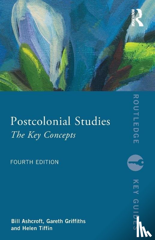 Ashcroft, Bill (University of New South Wales, Griffiths, Gareth, Tiffin, Helen - Postcolonial Studies