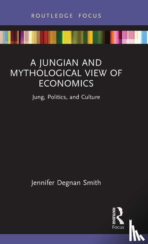 Degnan Smith, Jennifer - A Jungian and Mythological View of Economics
