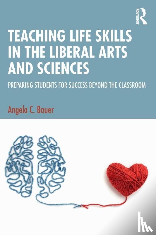 Bauer, Angela C. - Teaching Life Skills in the Liberal Arts and Sciences
