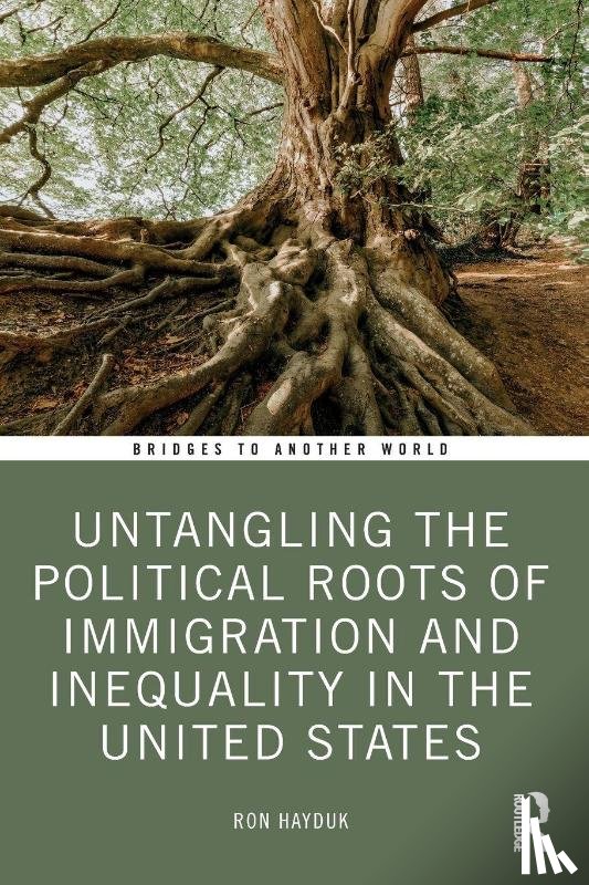 Hayduk, Ron - Untangling the Political Roots of Immigration and Inequality in the United States