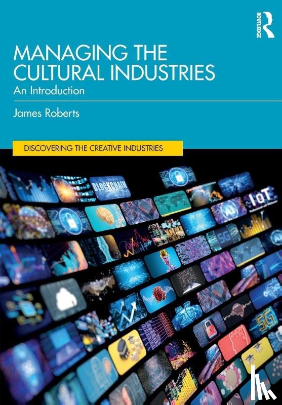 Roberts, James - Managing the Cultural Industries