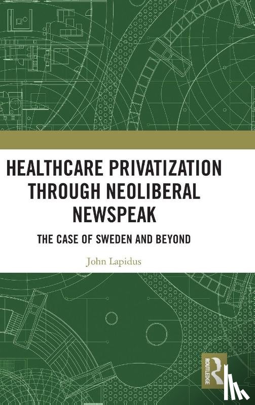 Lapidus, John - Healthcare Privatization through Neoliberal Newspeak