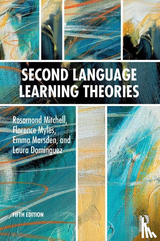 Mitchell, Rosamond (University of Southampton, Myles, Florence, Marsden, Emma, Dominguez, Laura - Second Language Learning Theories