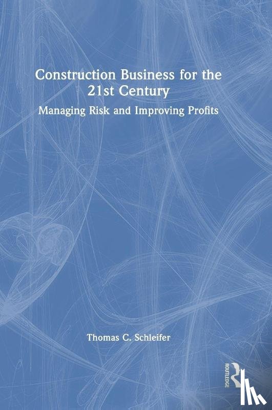 Schleifer, Thomas C. - Construction Business for the 21st Century