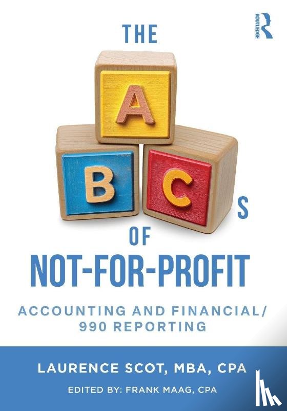 Scot, Laurence - The ABCs of Not-For-Profit Accounting and Financial/990 Reporting