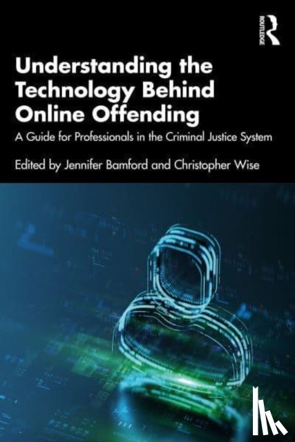  - Understanding the Technology Behind Online Offending