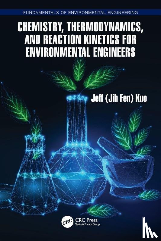 Kuo, Jeff - Chemistry, Thermodynamics, and Reaction Kinetics for Environmental Engineers