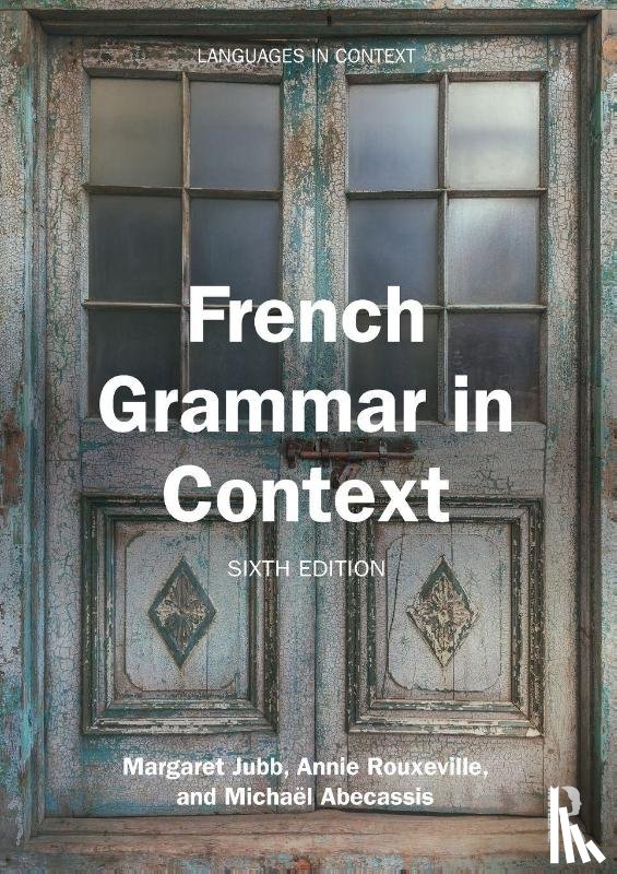 Jubb, Margaret (The University of Aberdeen, Rouxeville, Annie, Abecassis, Michael - French Grammar in Context