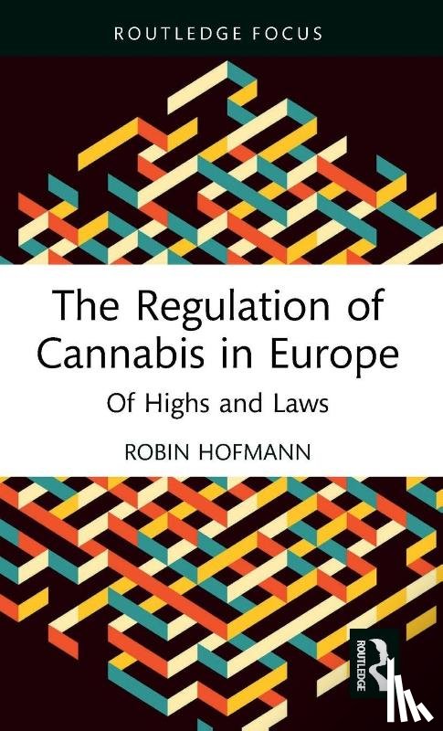 Hofmann, Robin - The Regulation of Cannabis in Europe