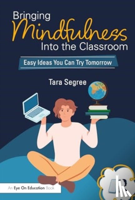 Segree, Tara - Bringing Mindfulness Into the Classroom