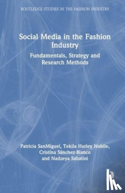 SanMiguel, Patricia, Nobile, Tekila Harley, Sanchez-Blanco, Cristina, Sabatini, Nadzeya - Social Media in the Fashion Industry