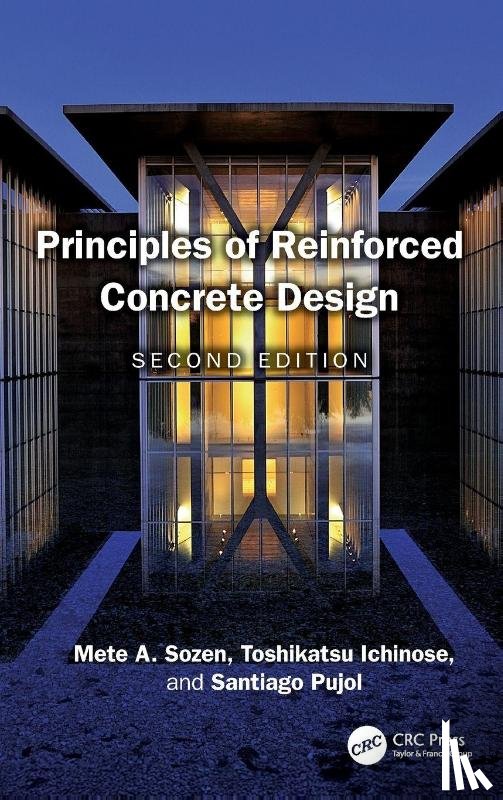 Sozen, Mete A. (Purdue University), Ichinose, Toshikatsu (Nagoya Institute of Technology), Pujol, Santiago (Purdue University) - Principles of Reinforced Concrete Design