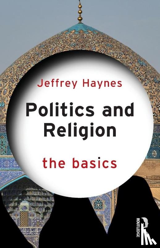 Haynes, Jeffrey (London Metropolitan University - Politics and Religion: The Basics