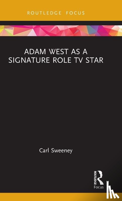 Sweeney, Carl (Birmingham City University - Adam West as a Signature Role TV Star