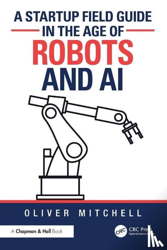 Mitchell, Oliver - A Startup Field Guide in the Age of Robots and AI