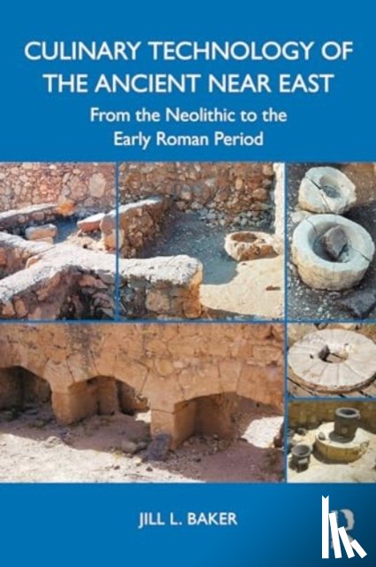 Baker, Jill L. - Culinary Technology of the Ancient Near East