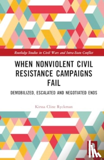 Ryckman, Kirssa Cline (The University of Arizona - When Nonviolent Civil Resistance Campaigns Fail