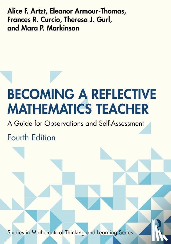 Artzt, Alice F. (Queens College and the Graduate Center of the City University of New York, Armour-Thomas, Eleanor (Queens College, Curcio, Frances R. (Queens College, Gurl, Theresa J. (Queens College - Becoming a Reflective Mathematics Teacher