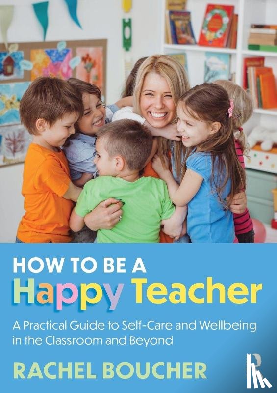 Boucher, Rachel - How to Be a Happy Teacher
