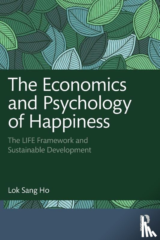 Ho, Lok Sang - The Economics and Psychology of Happiness