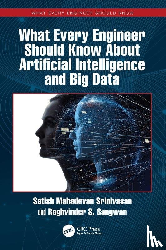 Srinivasan, Satish Mahadevan (Penn State Great Valley, Sangwan, Raghvinder S. - What Every Engineer Should Know About Artificial Intelligence and Big Data