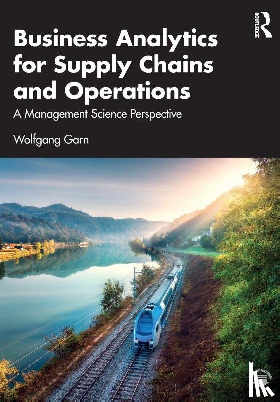 Garn, Wolfgang - Business Analytics for Supply Chains and Operations