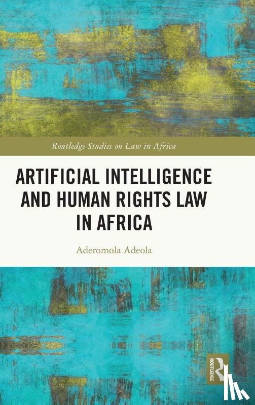 Adeola, Aderomola (University of Pretoria - Centre of Human Rights) - Artificial Intelligence and Human Rights Law in Africa