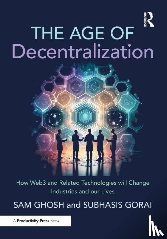Ghosh, Sam, Gorai, Subhasis - The Age of Decentralization