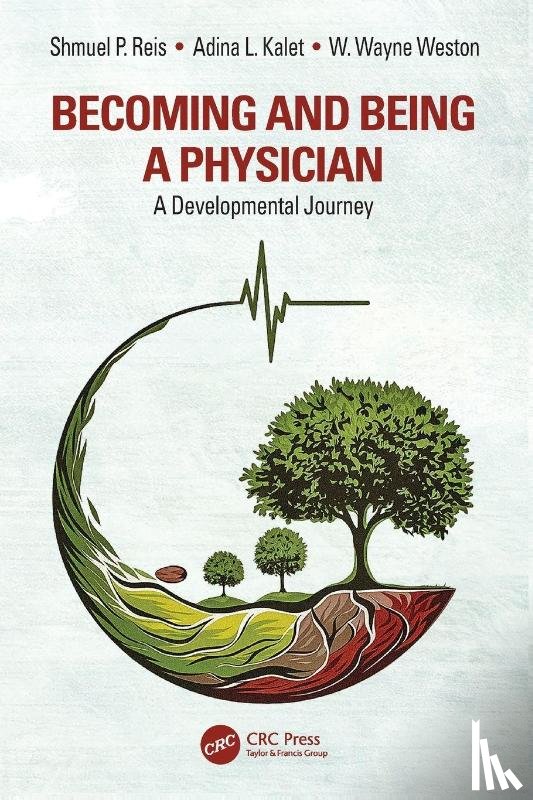 Reis, Shmuel P. (Holon Institute of Technology, Kalet, Adina L. (Medical College of Wisconsin, Weston, W. Wayne (University of Western Ontario - Becoming and Being a Physician