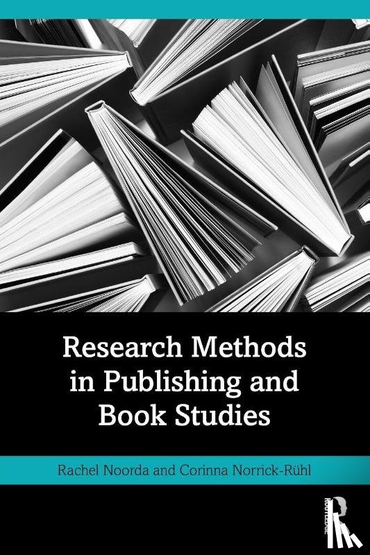 Noorda, Rachel, Norrick-Ruhl, Corinna - Research Methods in Publishing and Book Studies