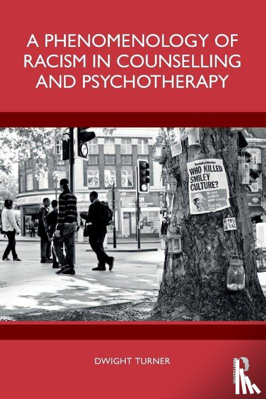 Turner, Dwight (University of Brighton - A Phenomenology of Racism in Counselling and Psychotherapy