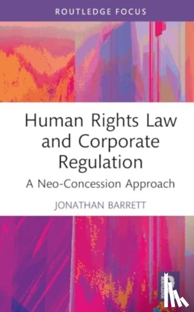 Barrett, Jonathan (Victoria University of Wellington) - Human Rights Law and Corporate Regulation