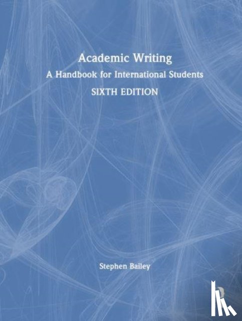 Bailey, Stephen (Taught English internationally and at the Univ of Nottingham & Derby Univ & has previously published with Routledge) - Academic Writing