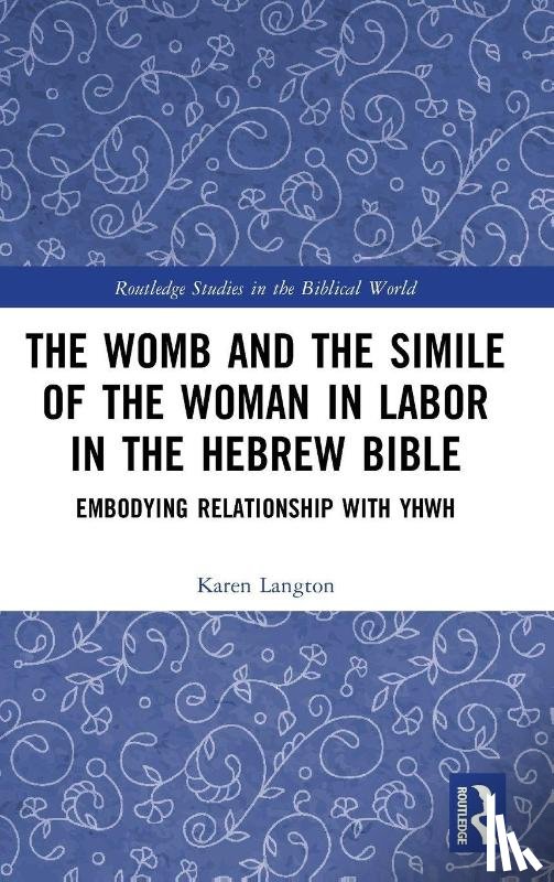 Langton, Karen - The Womb and the Simile of the Woman in Labor in the Hebrew Bible