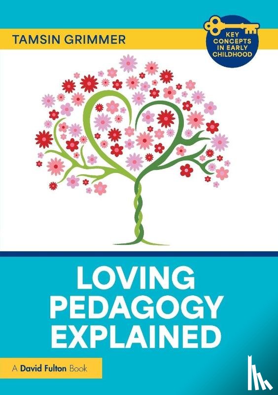 Grimmer, Tamsin - Loving Pedagogy Explained