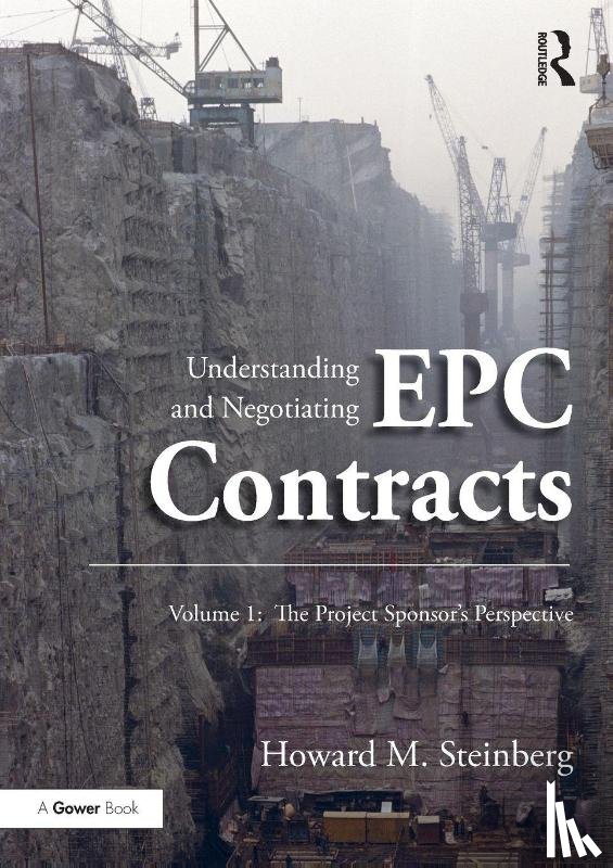 Steinberg, Howard M. - Understanding and Negotiating EPC Contracts, Volume 1