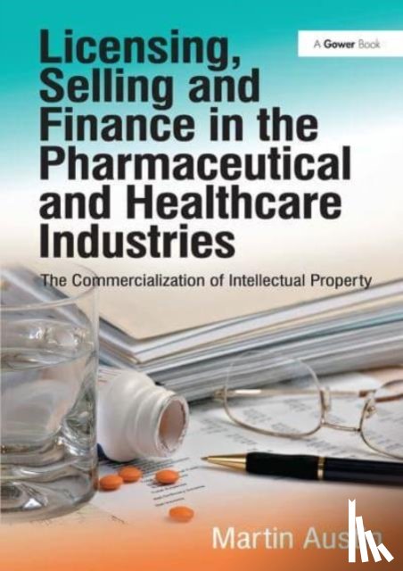 Austin, Martin - Licensing, Selling and Finance in the Pharmaceutical and Healthcare Industries