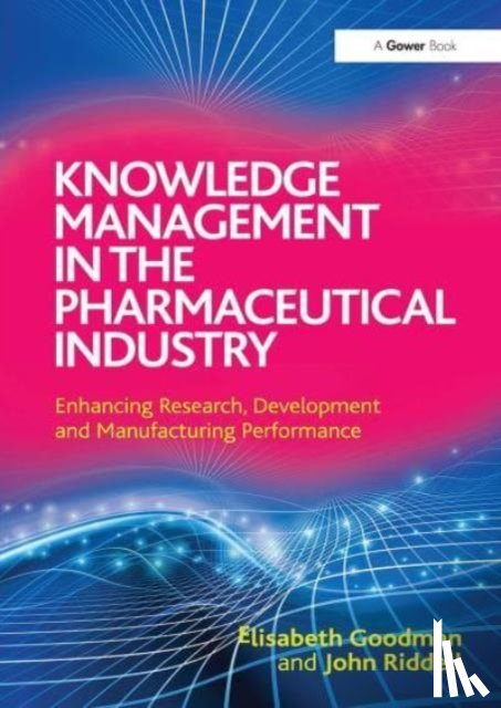 Goodman, Elisabeth, Riddell, John - Knowledge Management in the Pharmaceutical Industry