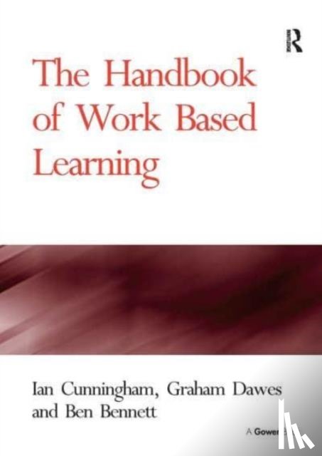 Cunningham, Ian (University of Western Ontario, Dawes, Graham - The Handbook of Work Based Learning