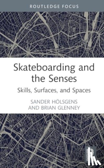 Holsgens, Sander (Leiden University, Glenney, Brian (Norwich University - Skateboarding and the Senses