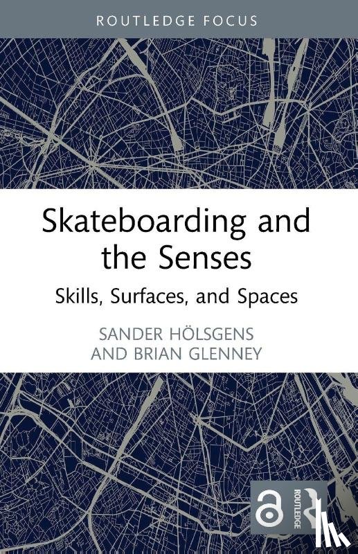 Holsgens, Sander (Leiden University, Glenney, Brian (Norwich University - Skateboarding and the Senses