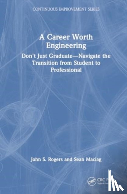 Rogers, John S., Maciag, Sean - A Career Worth Engineering