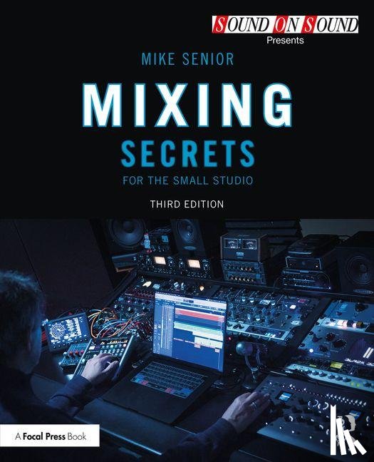 Senior, Mike - Mixing Secrets for the Small Studio