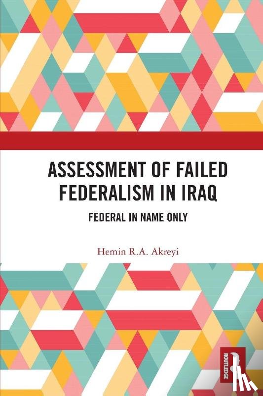 Akreyi, Hemin R.A. - Assessment of Failed Federalism in Iraq