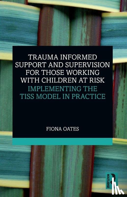 Oates, Fiona - Trauma Informed Support and Supervision for Those Working with Children at Risk
