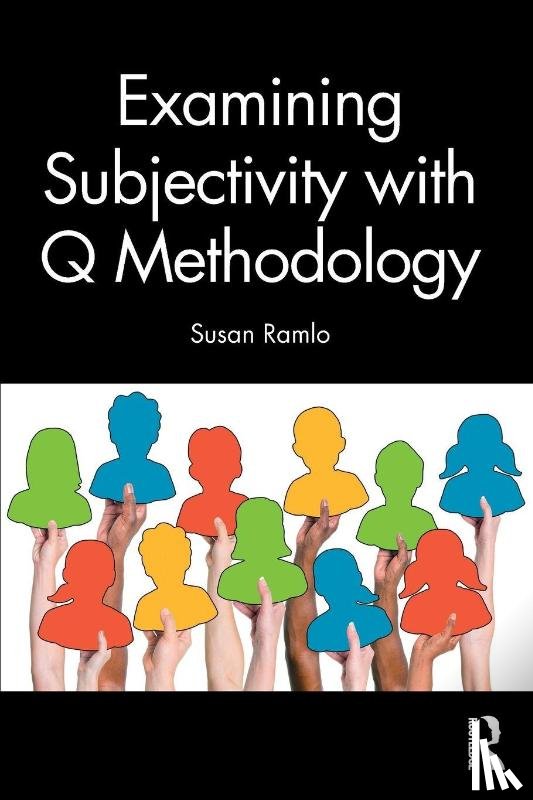Ramlo, Susan - Examining Subjectivity with Q Methodology