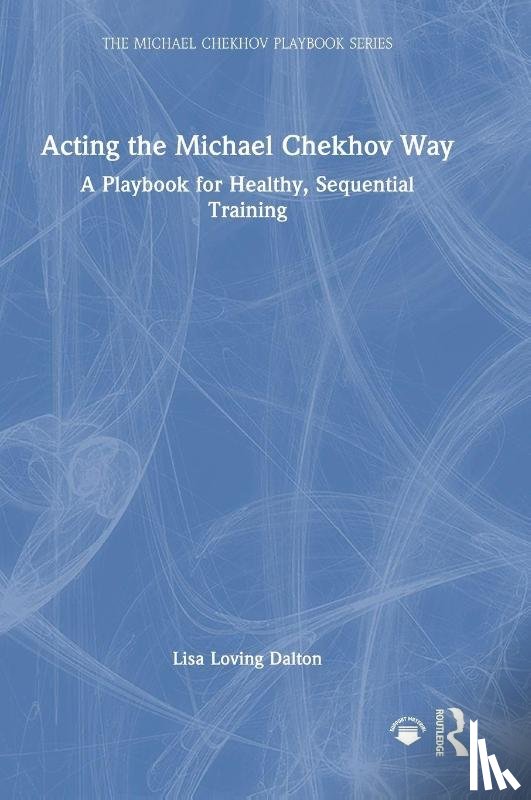 Dalton, Lisa Loving - Acting the Michael Chekhov Way