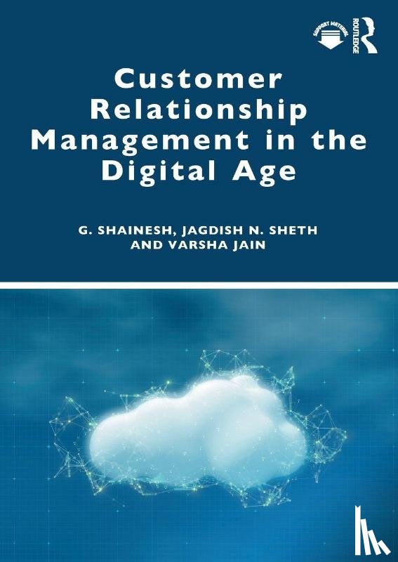 Shainesh, G., Sheth, Jagdish N., Jain, Varsha - Customer Relationship Management in the Digital Age