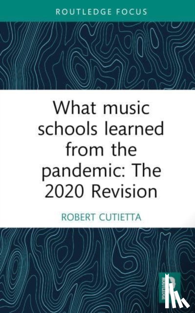 Cutietta, Robert - What Music Schools Learned from the Pandemic