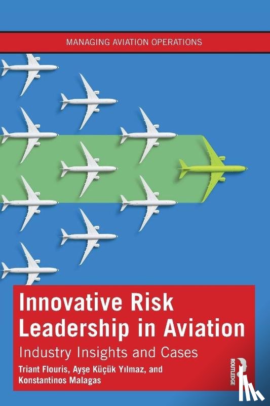 Flouris, Triant, Kucuk Yilmaz, Ayse, Malagas, Konstantinos - Innovative Risk Leadership in Aviation